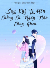 Sau Khi Ly Hôn, Chồng Cũ Ngày Nào Cũng Ghen