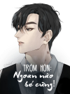 Trộm Hôn: Ngoan Nào Bé Cưng