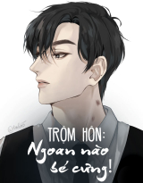 Trộm Hôn: Ngoan Nào Bé Cưng