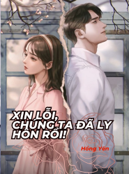 Xin Lỗi, Chúng Ta Đã Ly Hôn Rồi