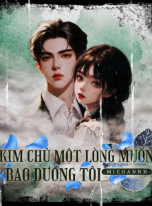 Kim Chủ Một Lòng Muốn Bao Dưỡng Tôi